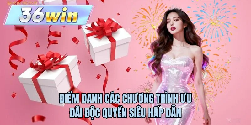 Điểm danh các chương trình ưu đãi độc quyền siêu hấp dẫn