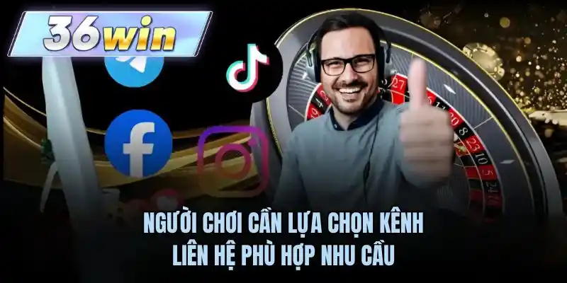 Người chơi cần lựa chọn kênh liên hệ phù hợp nhu cầu