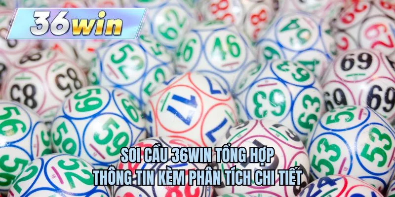 Soi cầu 36WIN tổng hợp thông tin kèm phân tích chi tiết