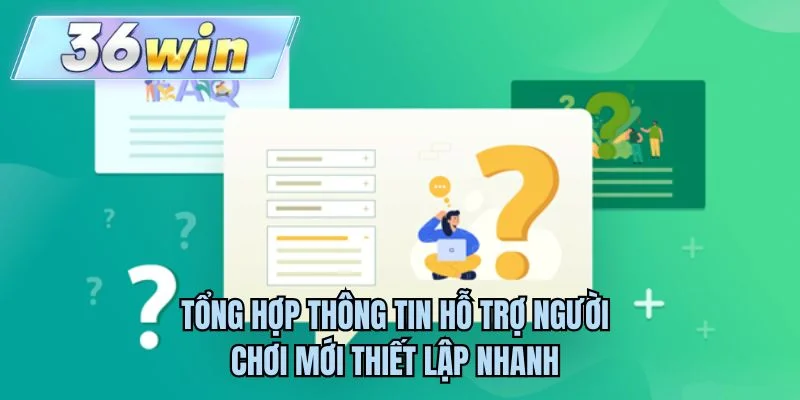Tổng hợp thông tin hỗ trợ người chơi mới thiết lập nhanh