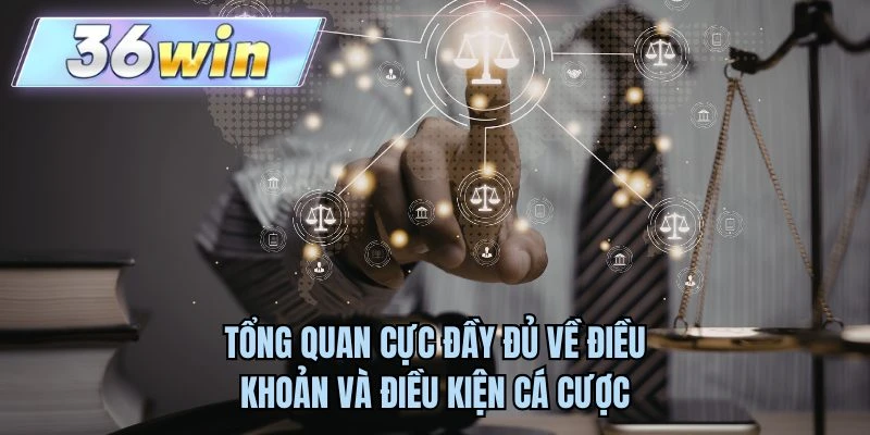 Tổng quan cực đầy đủ về điều khoản và điều kiện cá cược